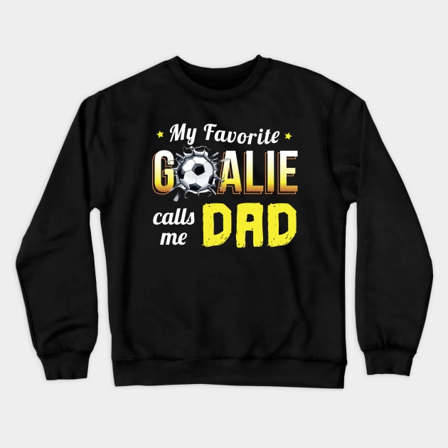 My Favorite Goalie Calls Me Dad - Gift goalkeeper goalie Crewneck Sweatshirt by giftideas